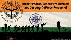 Uttar Pradesh Benefits to Retired and Serving Defence Personnel