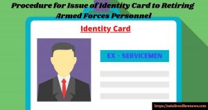 Procedure for Issue of Identity Card to Retiring Armed Forces Personnel