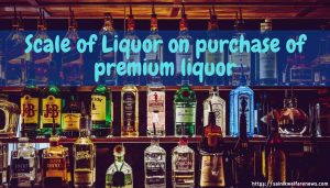 Scale of Liquor on purchase of Premium Liquor