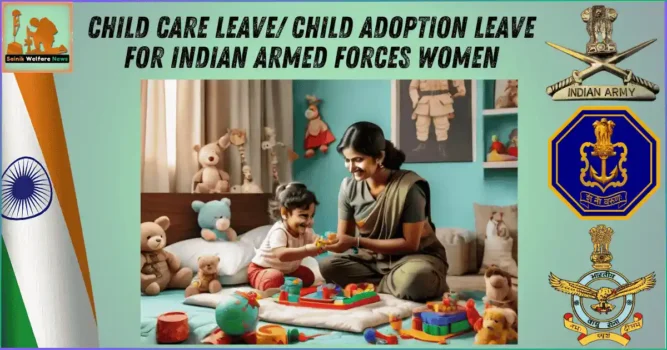 Child Care Leave Child Adoption Leave for Indian Armed Forces Women