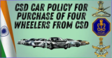 CSD Car Policy 2024 for purchase of four wheelers from CSD