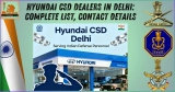 Hyundai CSD Dealers in Delhi: Complete List, Contact Details